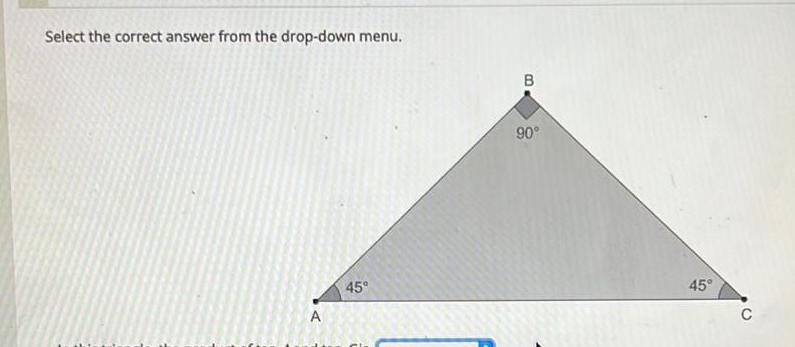Select the correct answer from the drop-down menu. A 45 B 90
