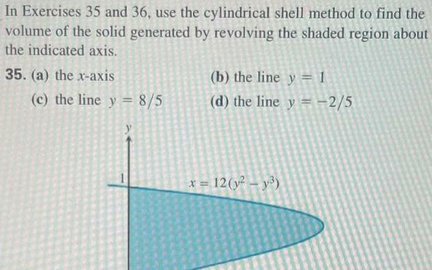 In Exercises 35 and 36, use the cylindrical shell method to find