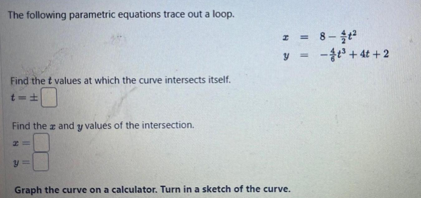 The following parametric equations trace out a loop. Find the t values