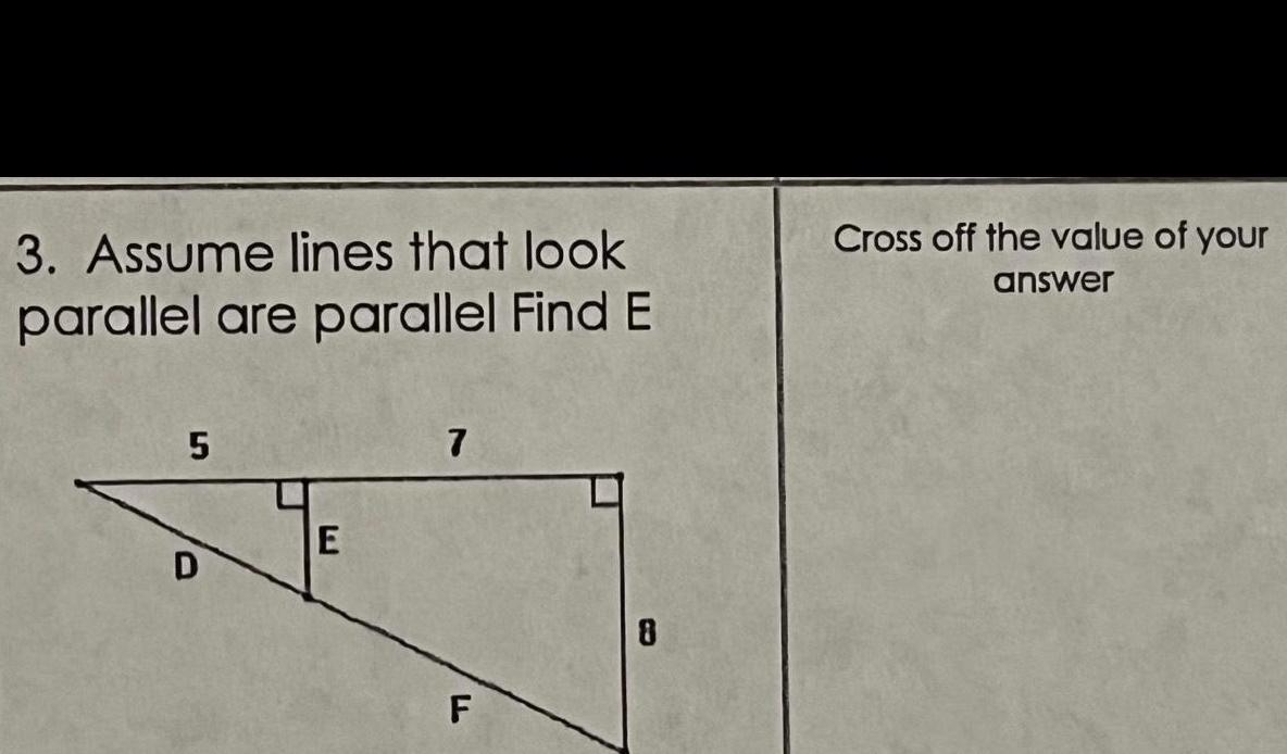 3. Assume lines that look parallel are parallel Find E Cross off