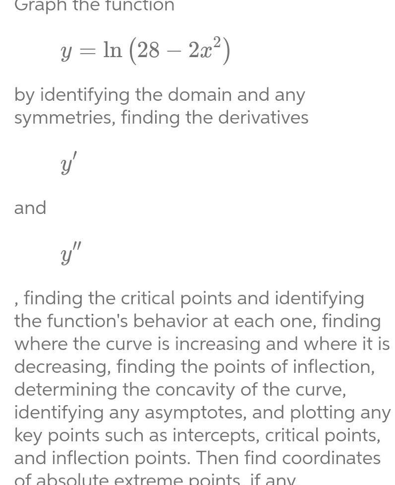Graph the function y = ln (28 - 2x) by identifying the
