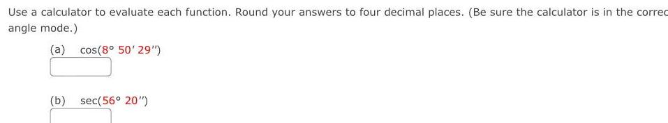 Use a calculator to evaluate each function. Round your answers to four