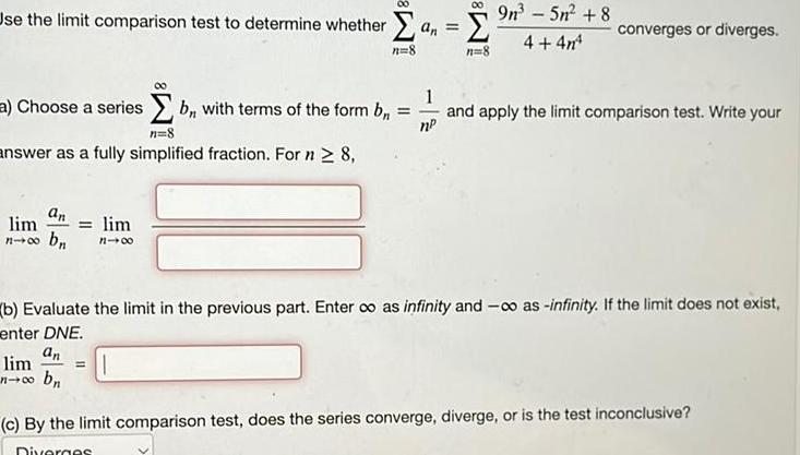 Use the limit comparison test to determine whether a,, = n=8 n=8