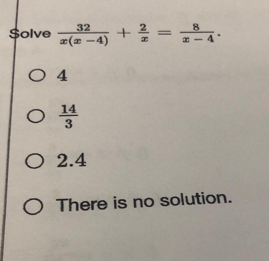 32 Solve + 8 C x - 4 x(x-4) 4 14 3