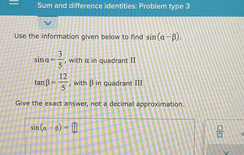 Sum and difference identities: Problem type 3 Use the information given below