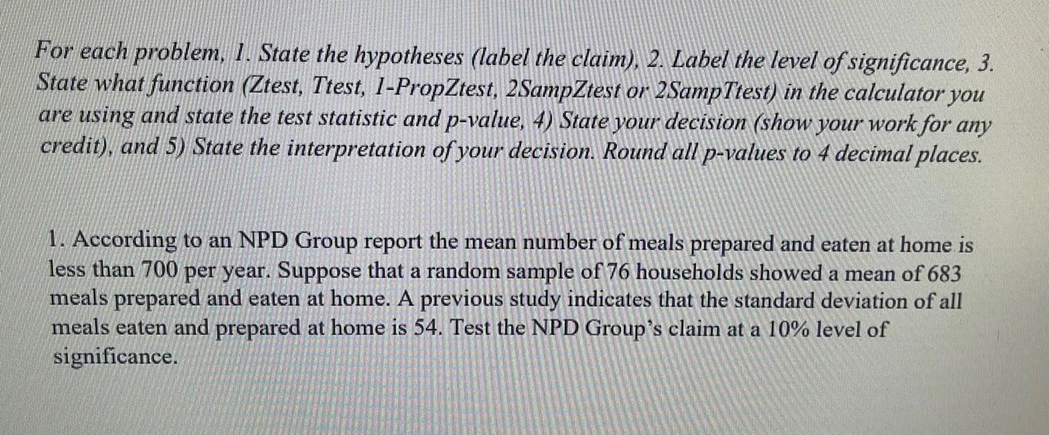 For each problem, 1. State the hypotheses (label the claim), 2. Label