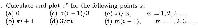 . Calculate and plot e for the following points z: (a) 0