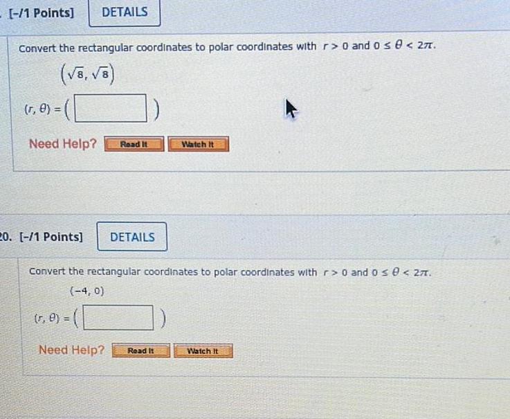 - [-/1 Points] DETAILS Convert the rectangular coordinates to polar coordinates with