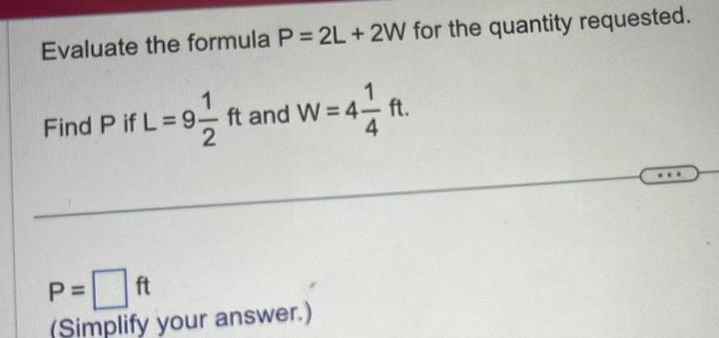Evaluate the formula P = 2L + 2W for the quantity requested.