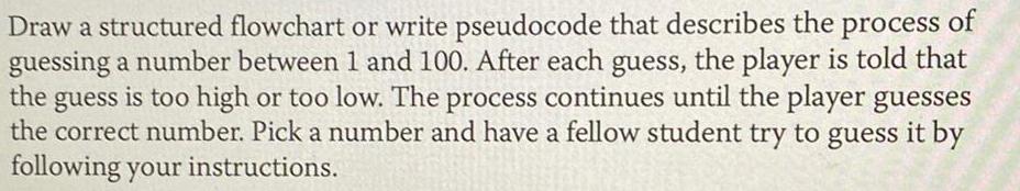 Draw a structured flowchart or write pseudocode that describes the process of