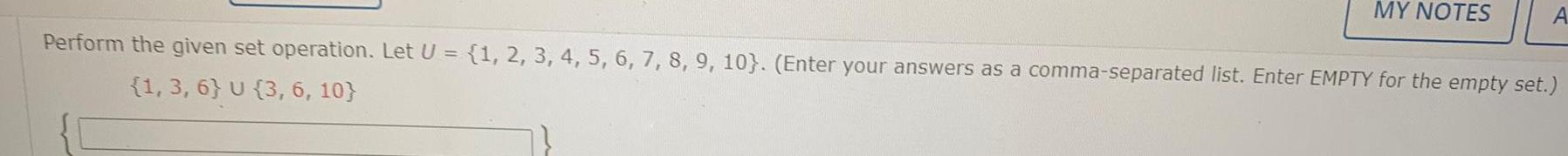 MY NOTES A Perform the given set operation. Let U = {1,