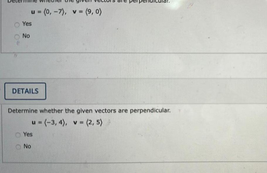 Yes No u = (0, -7), v = (9, 0) DETAILS Determine