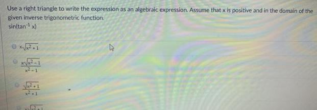 Use a right triangle to write the expression as an algebraic expression.