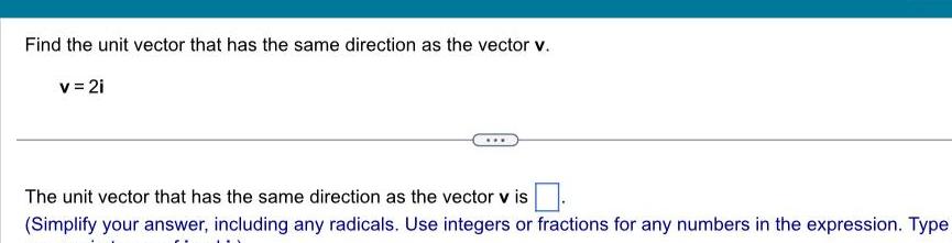 Find the unit vector that has the same direction as the vector