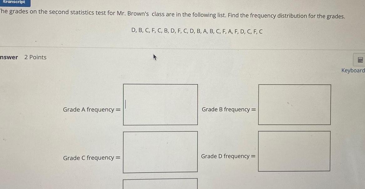 Itranscript The grades on the second statistics test for Mr. Brown's class