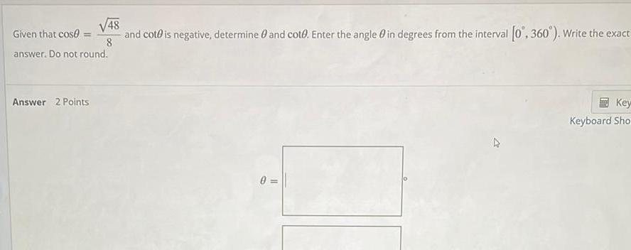 Given that cose = 48 8 answer. Do not round. Answer 2