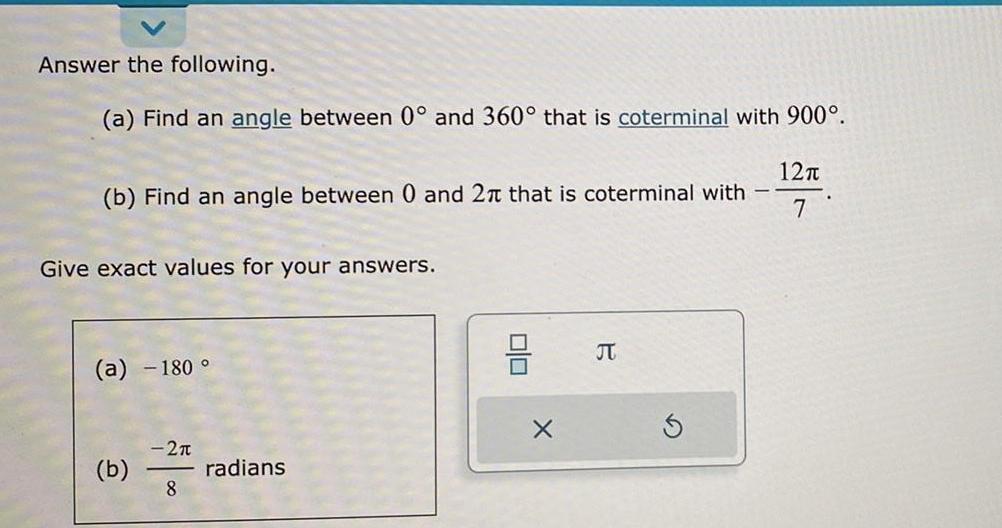 Answer the following. (a) Find an angle between 0 and 360 that
