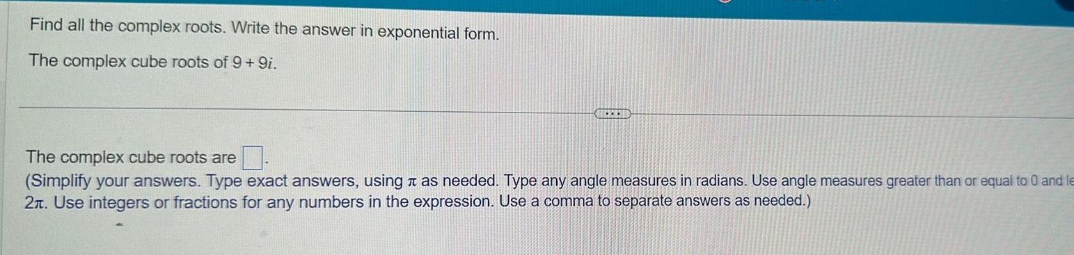 Find all the complex roots. Write the answer in exponential form. The