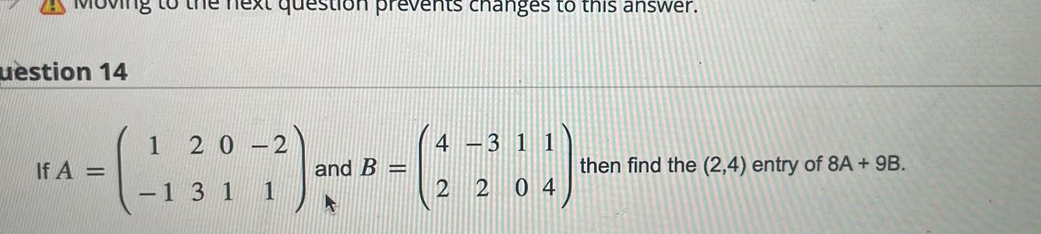question prevents changes to this answer. uestion 14 If A = 20-2