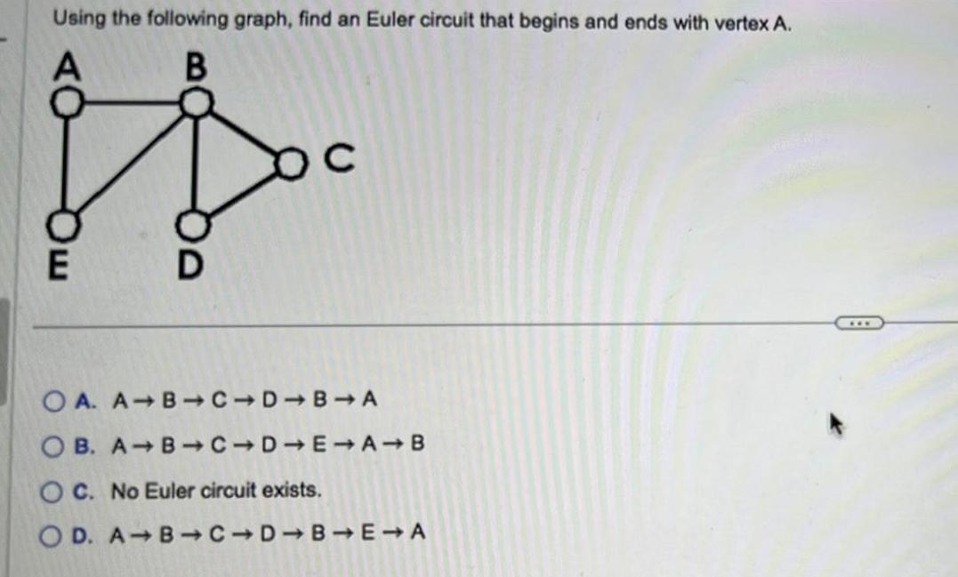 Using the following graph, find an Euler circuit that begins and ends