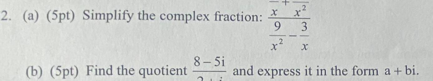 2 2. (a) (5pt) Simplify the complex fraction: * x 9 3