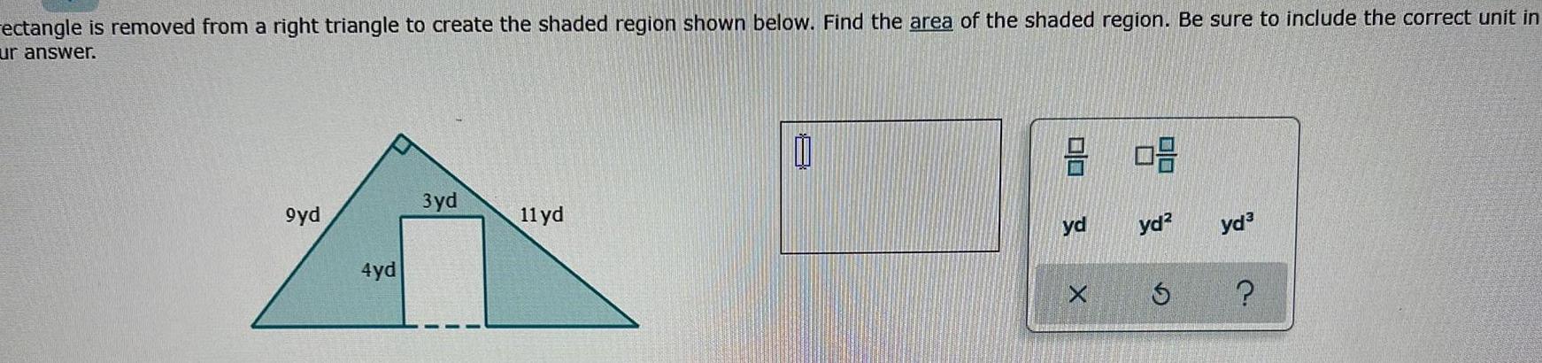 rectangle is removed from a right triangle to create the shaded region