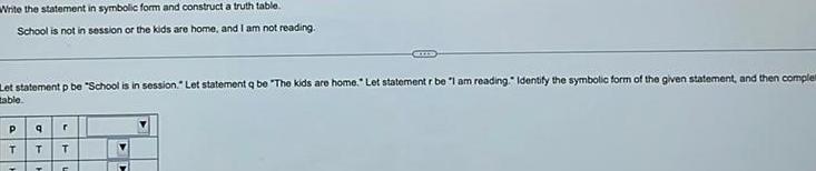Write the statement in symbolic form and construct a truth table. School