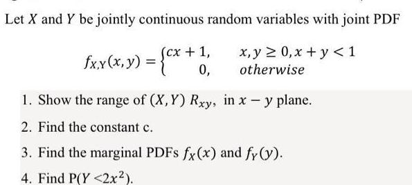Let X and Y be jointly continuous random variables with joint PDF