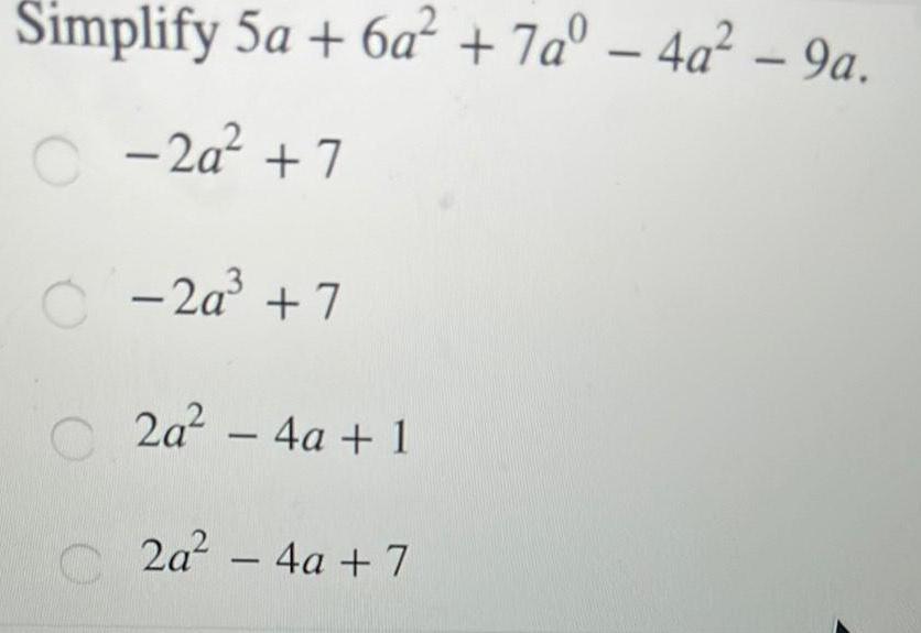 Simplify 5a+6a + 7a - 4a - 9a. C-2a +7 -2a +7
