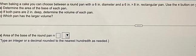 When baking a cake you can choose between a round pan with