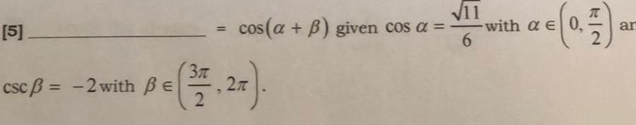 [5] 11 cos (a + B) given cos = 6 csc =