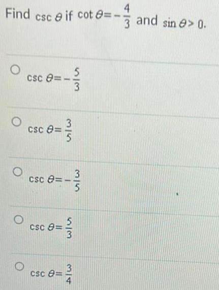 4 Find csc if cot =-- 3 and sin > 0. 5
