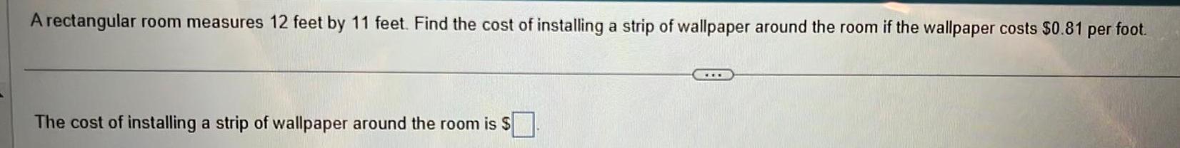 A rectangular room measures 12 feet by 11 feet. Find the cost