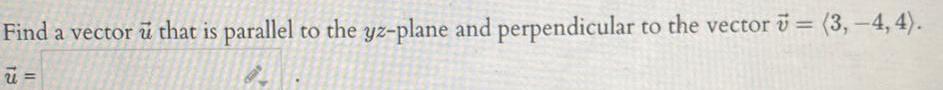 Find a vector u that is parallel to the yz-plane and perpendicular