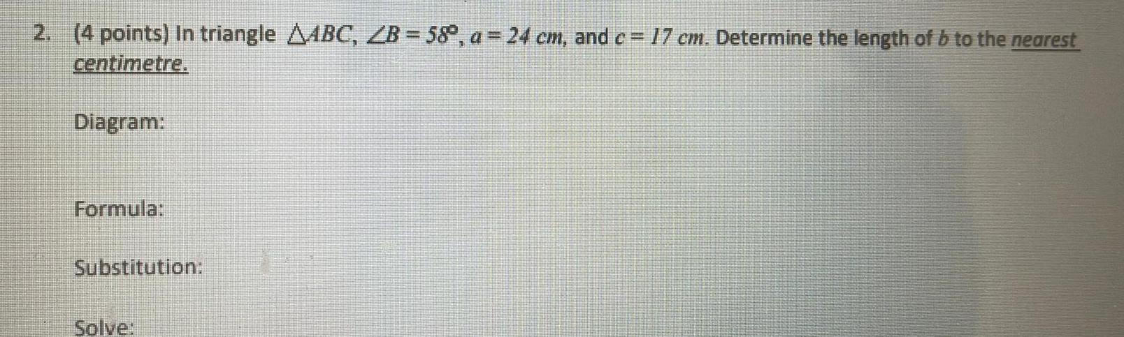 2. (4 points) In triangle ABC, B = 58, a = 24