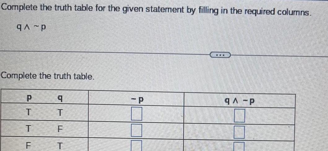 Complete the truth table for the given statement by filling in the