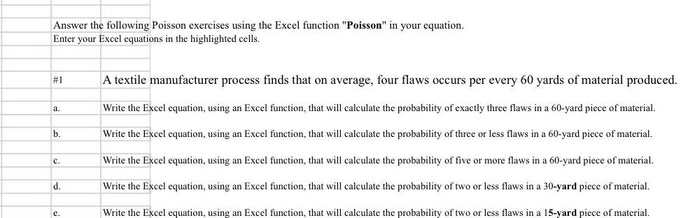 Answer the following Poisson exercises using the Excel function "Poisson" in your