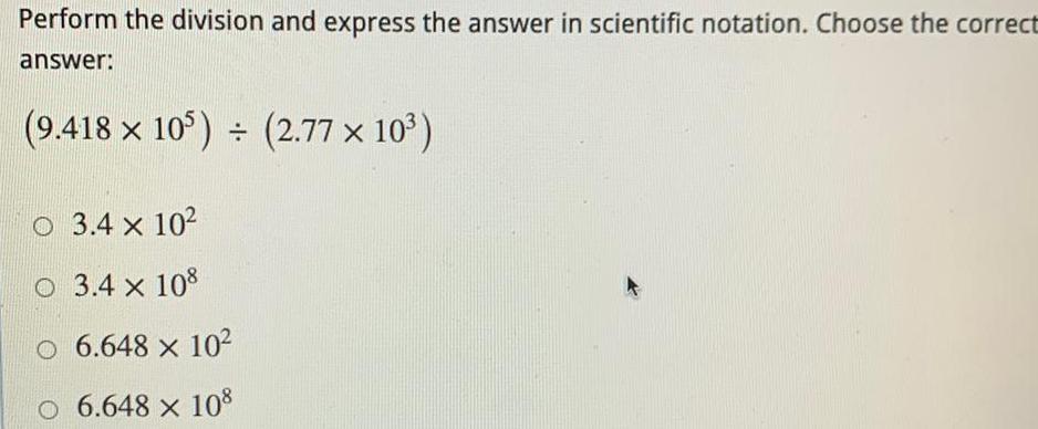 Perform the division and express the answer in scientific notation. Choose the