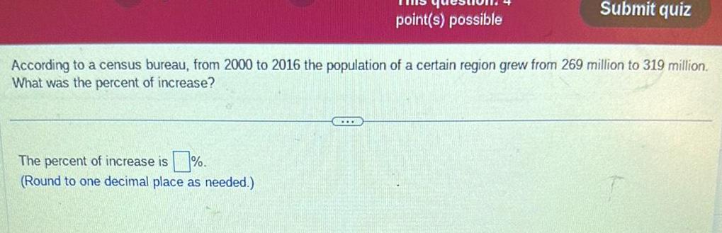 point(s) possible Submit quiz According to a census bureau, from 2000 to