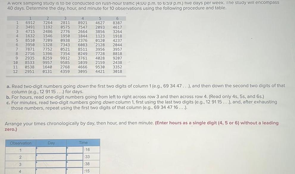 A work sampling study is to be conducted on rush-hour trafic (4:00