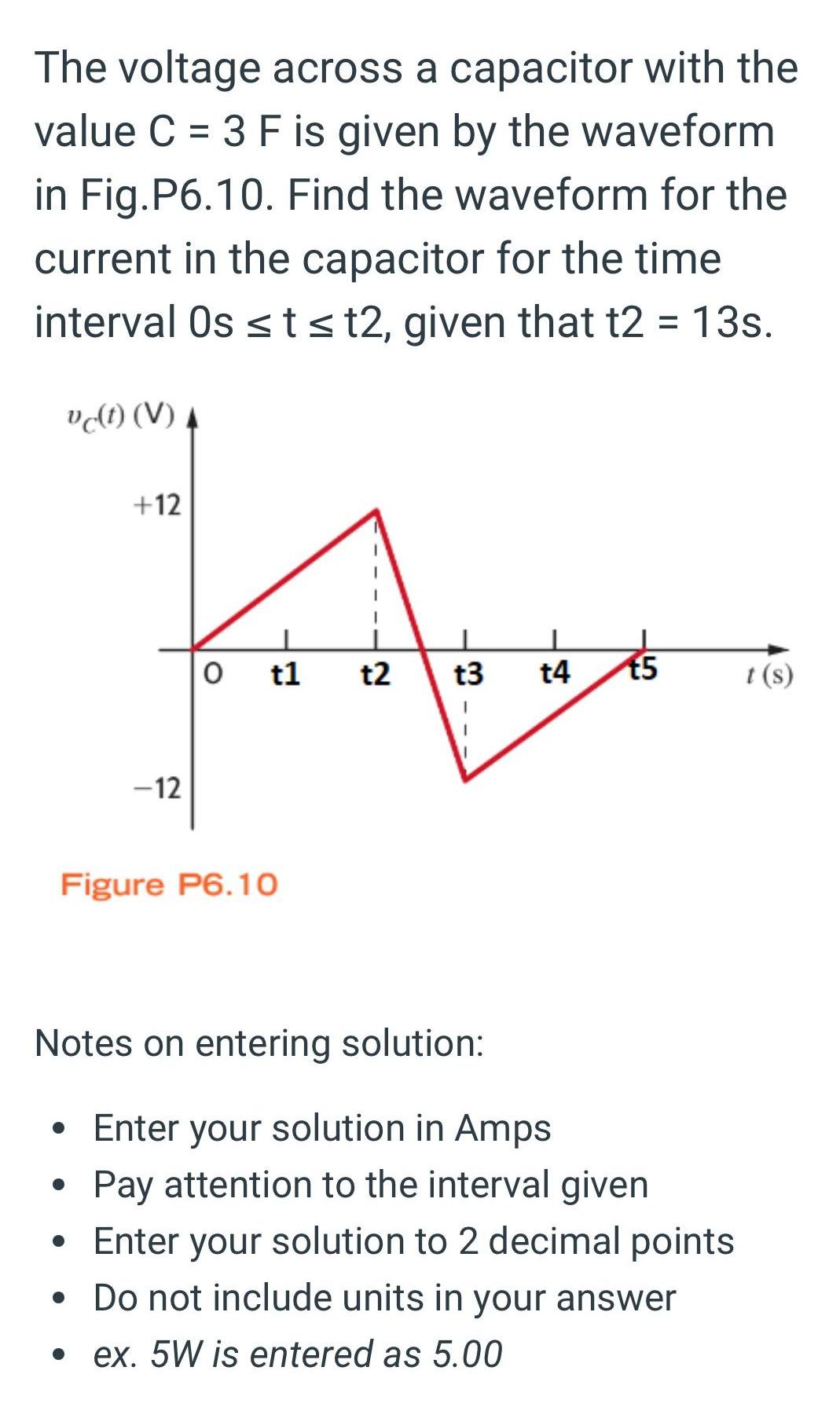 The voltage across a capacitor with the value C = 3 F
