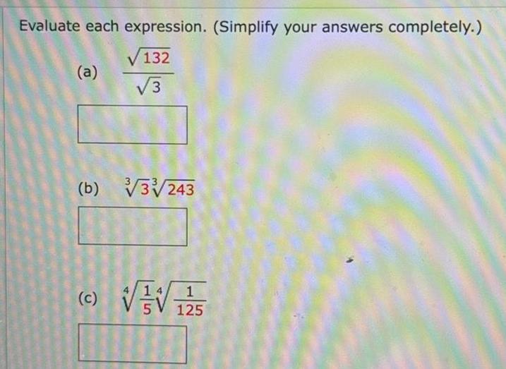 Evaluate each expression. (Simplify your answers completely.) 132 (a) 3 (b) 3/243