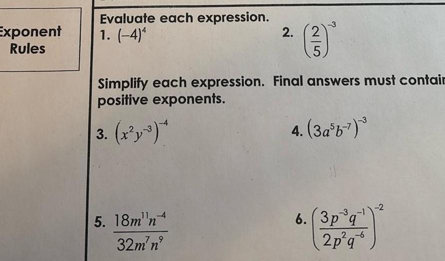 Evaluate each expression. -3 Exponent Rules 1. (-4)4 2. ( 2 5