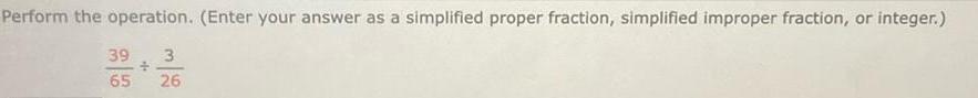 Perform the operation. (Enter your answer as a simplified proper fraction, simplified