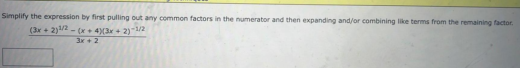 Simplify the expression by first pulling out any common factors in the