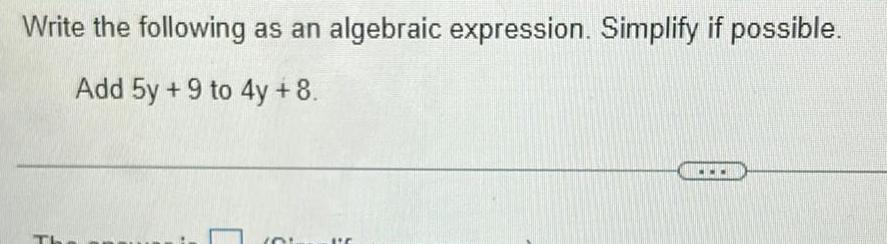 Write the following as an algebraic expression. Simplify if possible. Add 5y