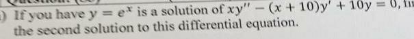 ) If you have y = ex is a solution of xy"