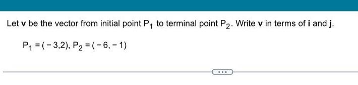 Let v be the vector from initial point P to terminal point