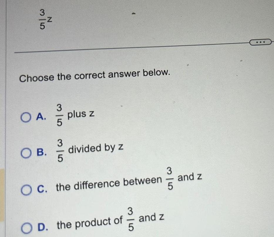 35 N Choose the correct answer below. 3 O A. plus z