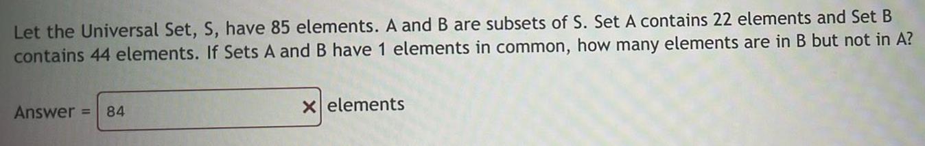 Let the Universal Set, S, have 85 elements. A and B are